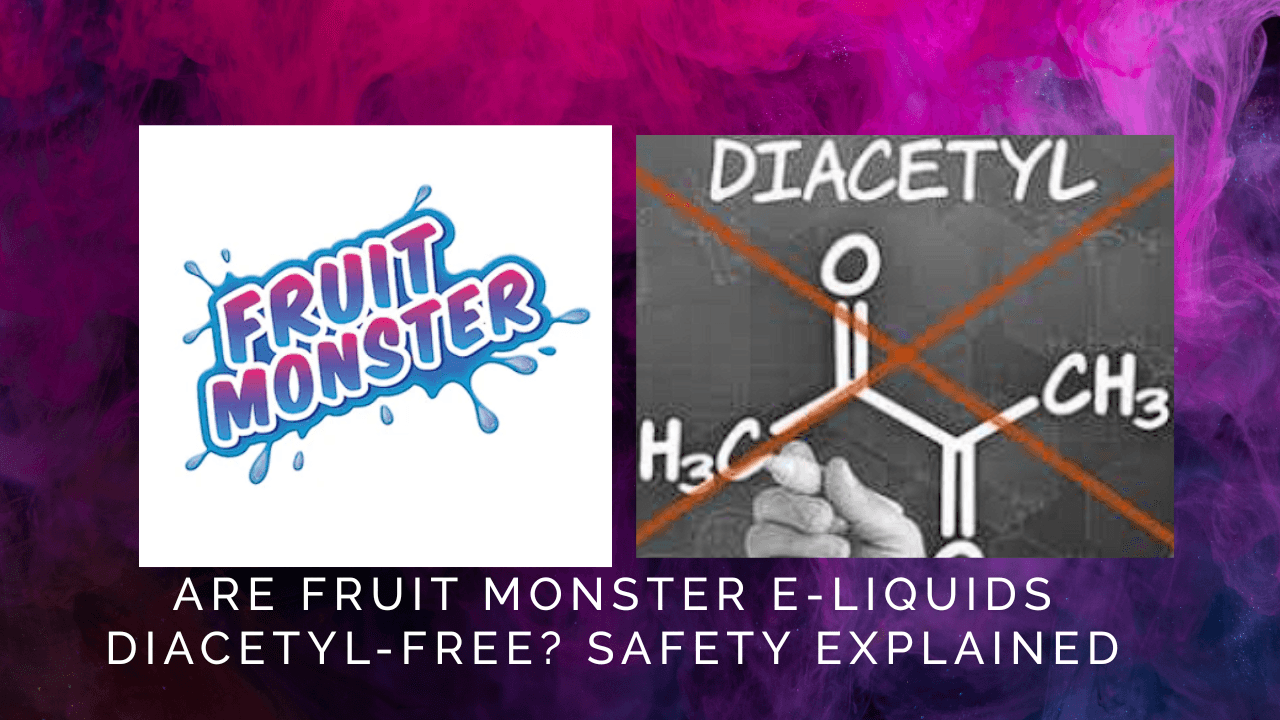 Read more about the article Are Fruit Monster E-Liquids Diacetyl-Free? Safety Explained